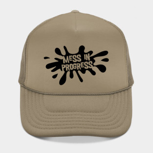Mess in Progress Hat