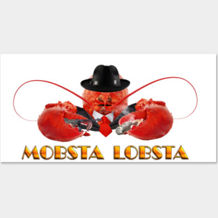MOBSTA LOBSTA - Lobster Mafia Mobster Posters and Art