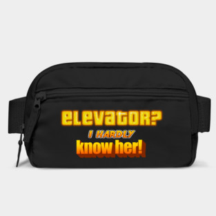 Elevator? I Hardly Know Her Dad Joke Pun Bag