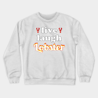 live laugh lobster Crewneck Sweatshirt