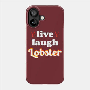 live laugh lobster Phone Case