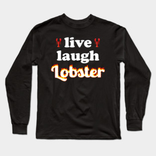 live laugh lobster Long Sleeve T-Shirt