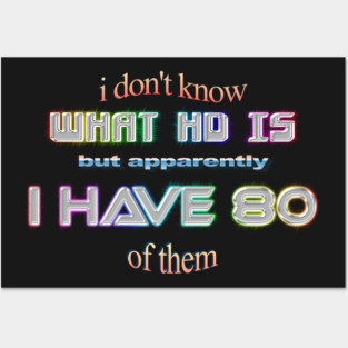 ADHD I don't know what HD is but apparently I have 80 of them Posters and Art