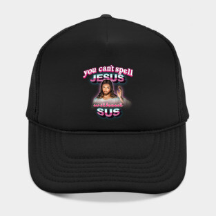 You can't spell Jesus without sus Hat