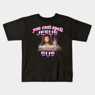 You can't spell Jesus without sus Kids T-Shirt