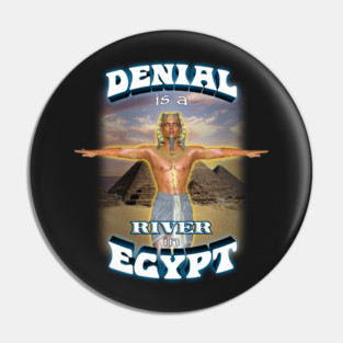 Denial is a River in Egypt Pin