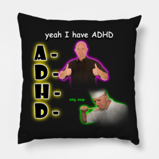 Yeah I Have ADHD Pillow