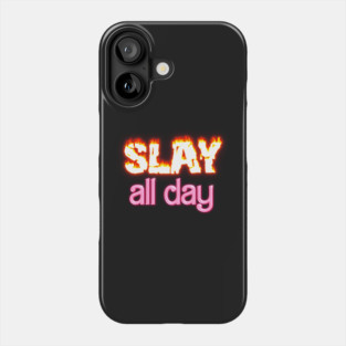 Slay All Day Phone Case