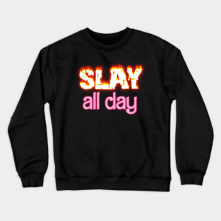 Slay All Day Crewneck Sweatshirt