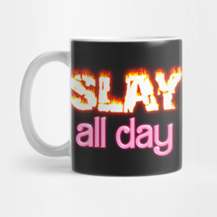Slay All Day Mug