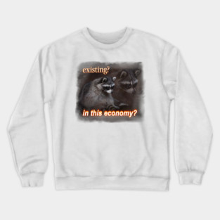 Economy Raccoon Meme Crewneck Sweatshirt