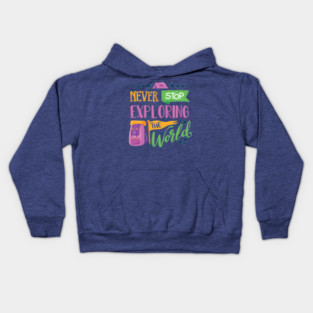 Never Stop Exploring The World - For Wanderlust People Kids Hoodie