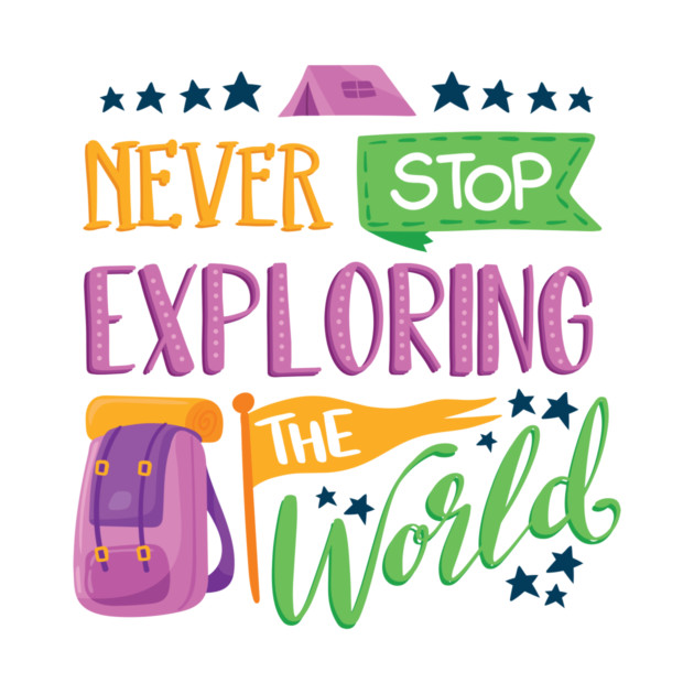 Never Stop Exploring The World - For Wanderlust People by Clumsy Entrepreneur