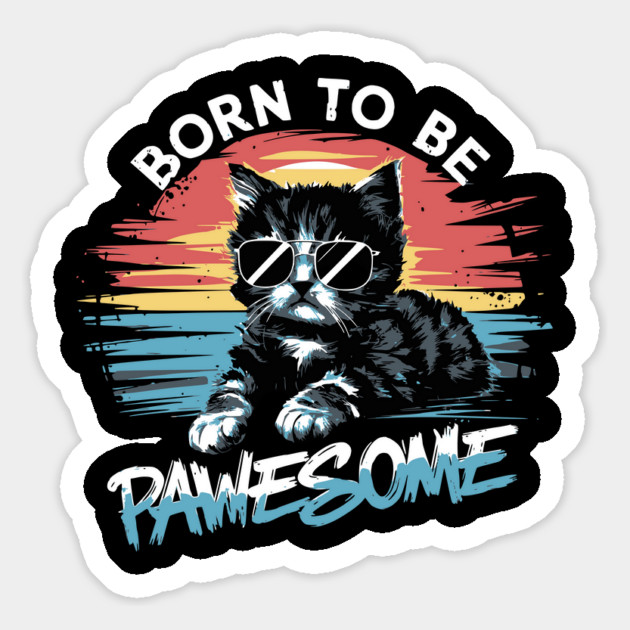 Retro Sunset Kitten Graphic Tee: 'Born to be Pawesome' - Adorable Cat Design with Vintage Vibes Magnet by Designed By Marty