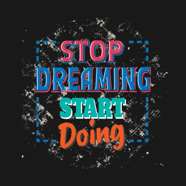 Stop Dreaming Start Doing - Hustler Motivation by Clumsy Entrepreneur