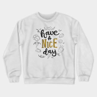 Have A Nice Day Crewneck Sweatshirt