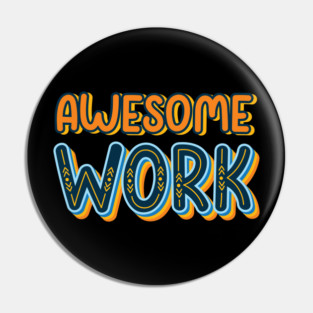 Awesome Work Pin