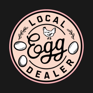 Local Egg Dealer Chicken Lover T-Shirt