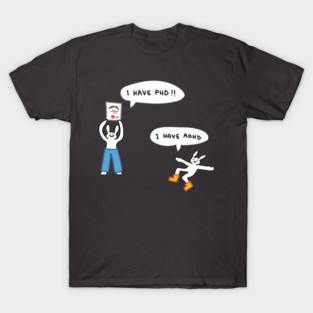PHD and ADHD T-Shirt