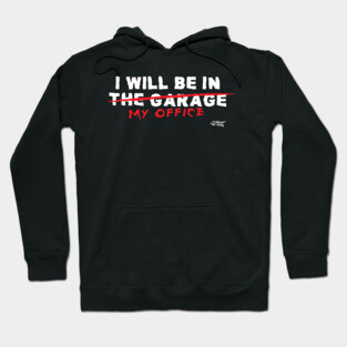 I will be in the garage Hoodie