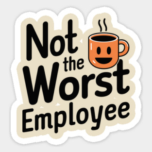Not the Worst Employee Office Humor Magnet