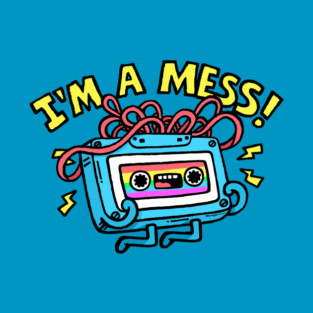 I was a mess in the 90s T-Shirt