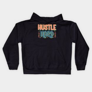 Hustle Hard Typography Motivational Quote Kids Hoodie