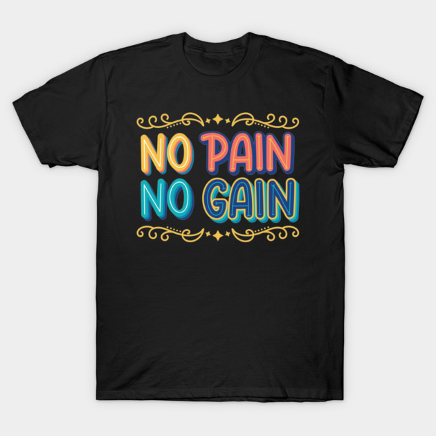 No Pain No Gain - Hustle Hard Motivation Typography T-Shirt by Clumsy Entrepreneur