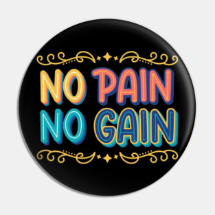 No Pain No Gain - Hustle Hard Motivation Typography Pin