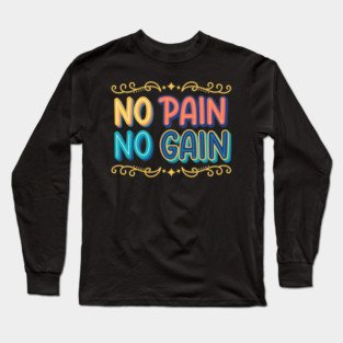 No Pain No Gain - Hustle Hard Motivation Typography Long Sleeve T-Shirt