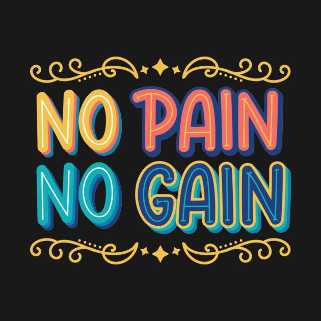 No Pain No Gain - Hustle Hard Motivation Typography by Clumsy Entrepreneur