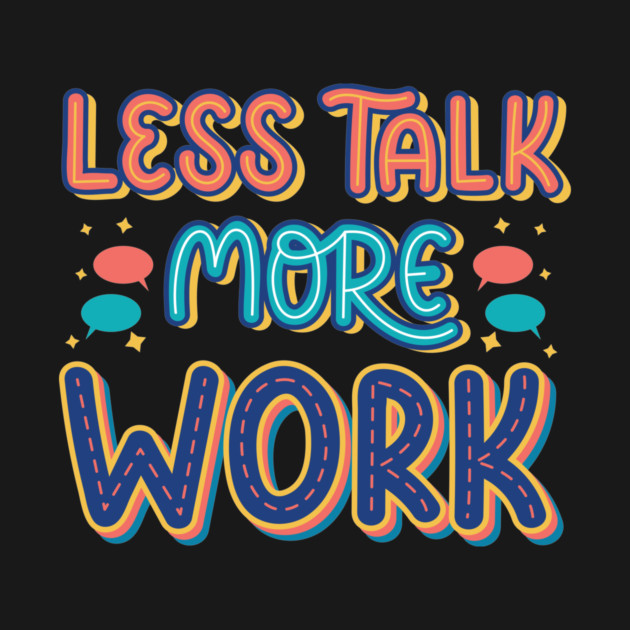 Less Talk More Work - Hustler Motivational Typography Quote by Clumsy Entrepreneur