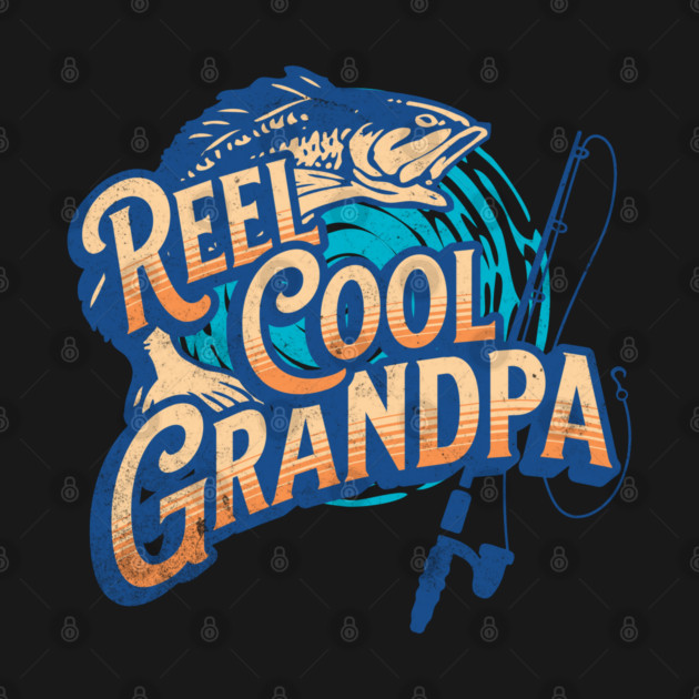 Father's Day Grandpa Reel Cool Grandpa Fishing Retro Fish by Yesteeyear