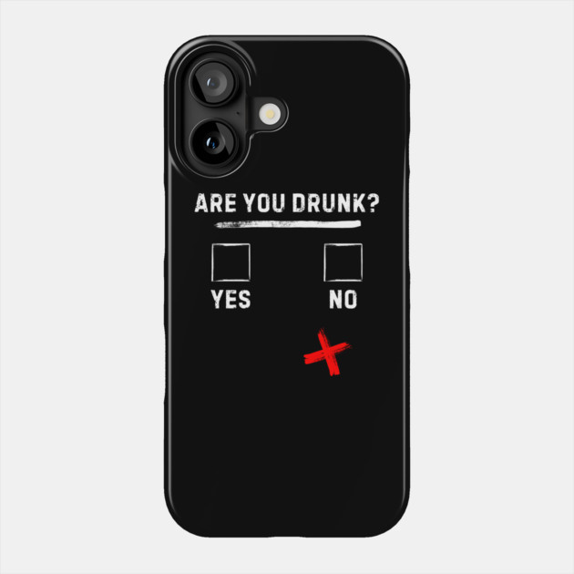 Are you drunk? Phone Case by MakerMind8.2