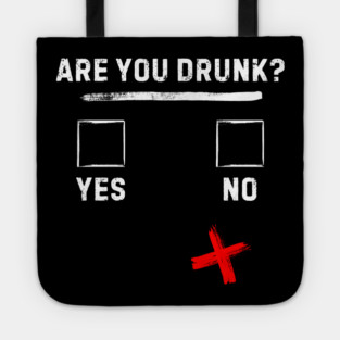 Are you drunk? Tote
