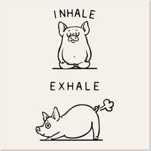 Inhale Exhale Pig Posters and Art