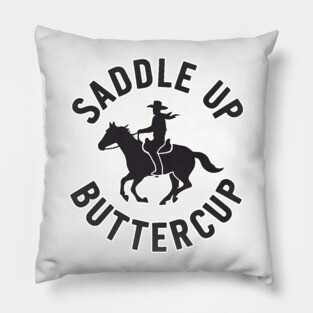Saddle Up Buttercup Western Cowboy Riding Horse Pillow