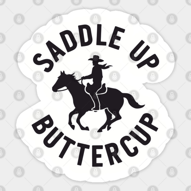 Saddle Up Buttercup Western Cowboy Riding Horse Sticker by Anticorporati