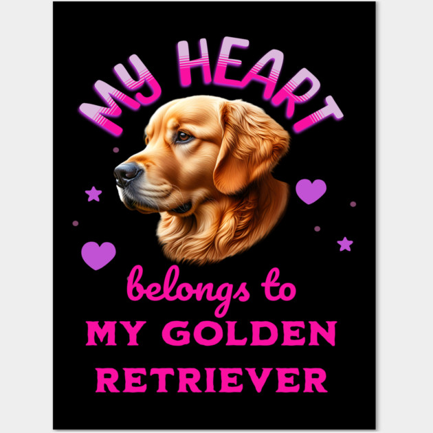 My Heart Belongs to my Golden Retriever Dog Wall Art by BirdsnStuff