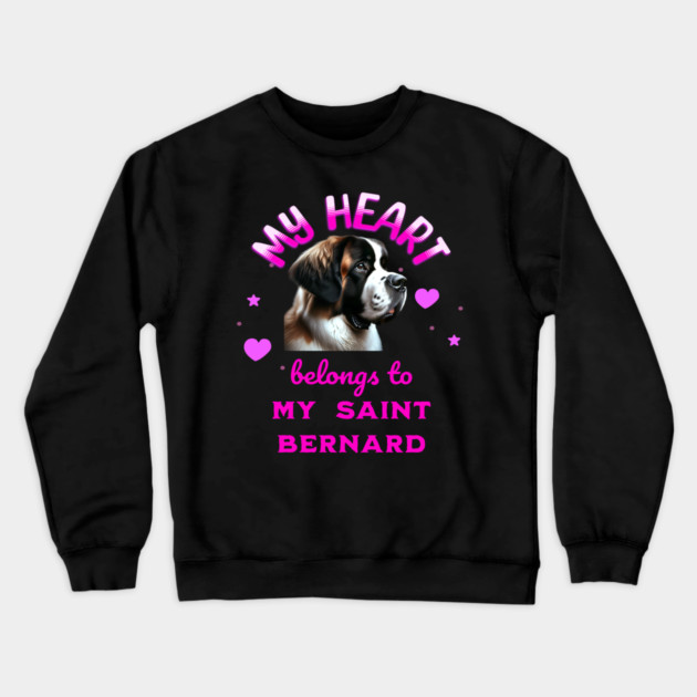 My Heart Belongs to my Saint Bernard Crewneck Sweatshirt by BirdsnStuff