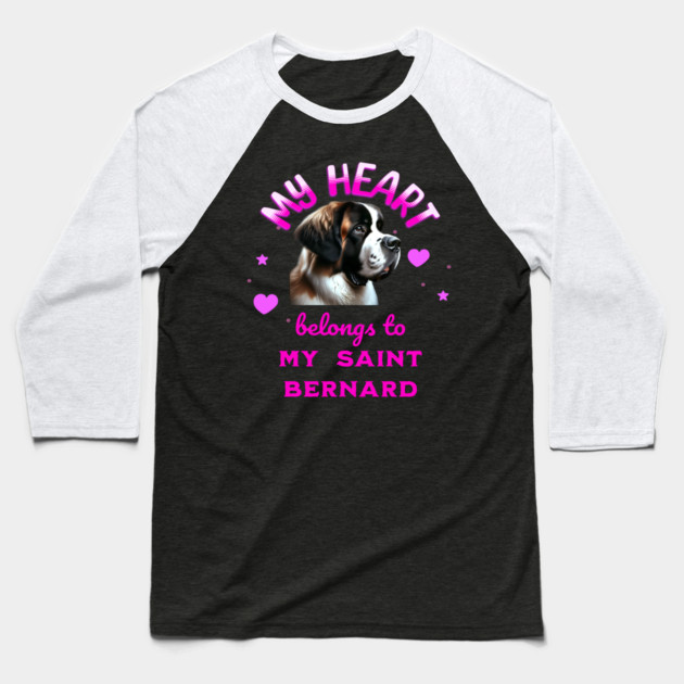 My Heart Belongs to my Saint Bernard Baseball T-Shirt by BirdsnStuff