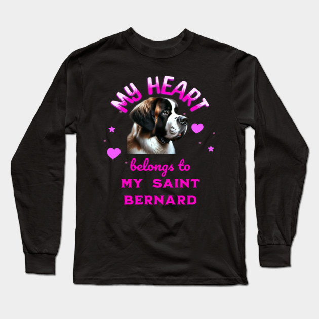 My Heart Belongs to my Saint Bernard Long Sleeve T-Shirt by BirdsnStuff