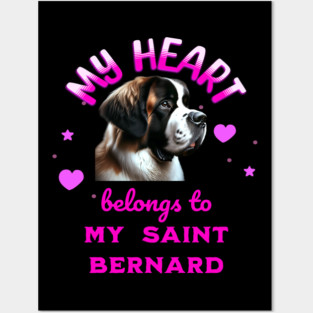 My Heart Belongs to my Saint Bernard Posters and Art