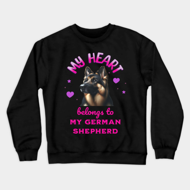 My Heart Belongs to my German Shepherd Crewneck Sweatshirt by BirdsnStuff