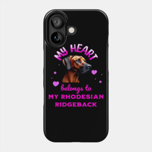 My Heart Belongs to my Rhodesian Ridgeback Phone Case