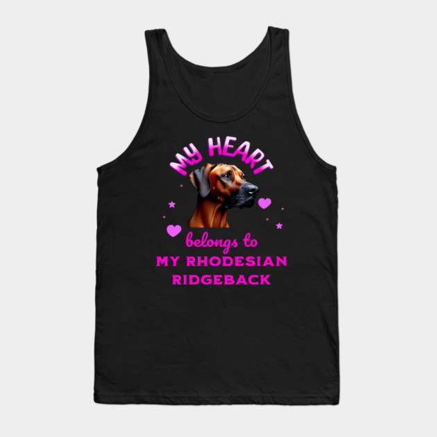 My Heart Belongs to my Rhodesian Ridgeback Tank Top by BirdsnStuff