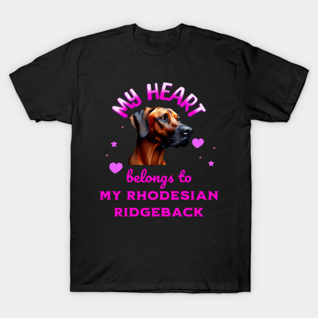 My Heart Belongs to my Rhodesian Ridgeback T-Shirt by BirdsnStuff