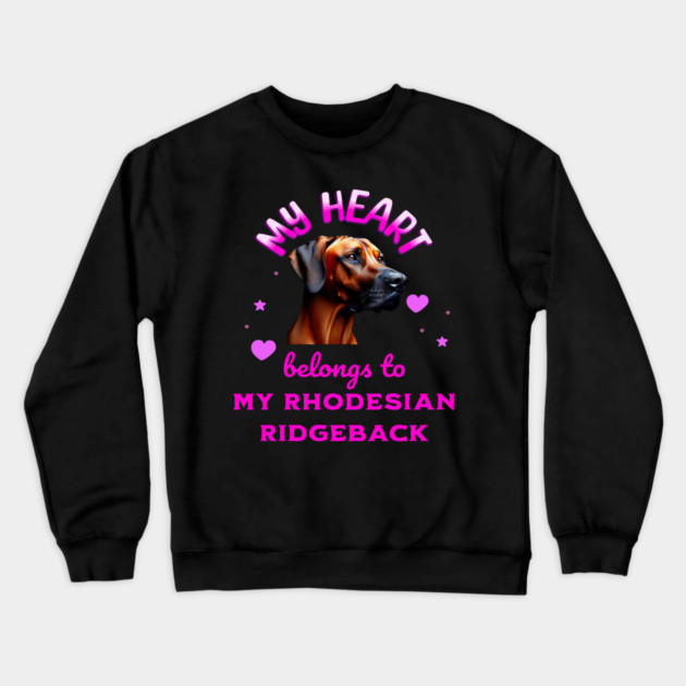 My Heart Belongs to my Rhodesian Ridgeback Crewneck Sweatshirt by BirdsnStuff