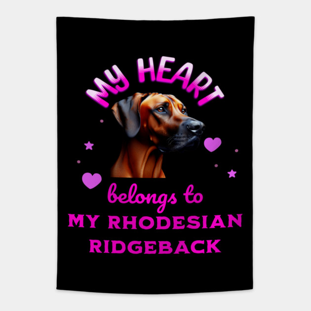 My Heart Belongs to my Rhodesian Ridgeback Tapestry by BirdsnStuff