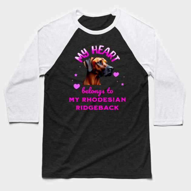 My Heart Belongs to my Rhodesian Ridgeback Baseball T-Shirt by BirdsnStuff